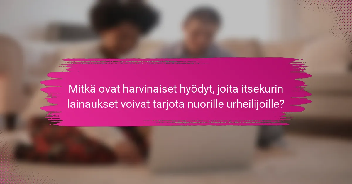 Mitkä ovat harvinaiset hyödyt, joita itsekurin lainaukset voivat tarjota nuorille urheilijoille?