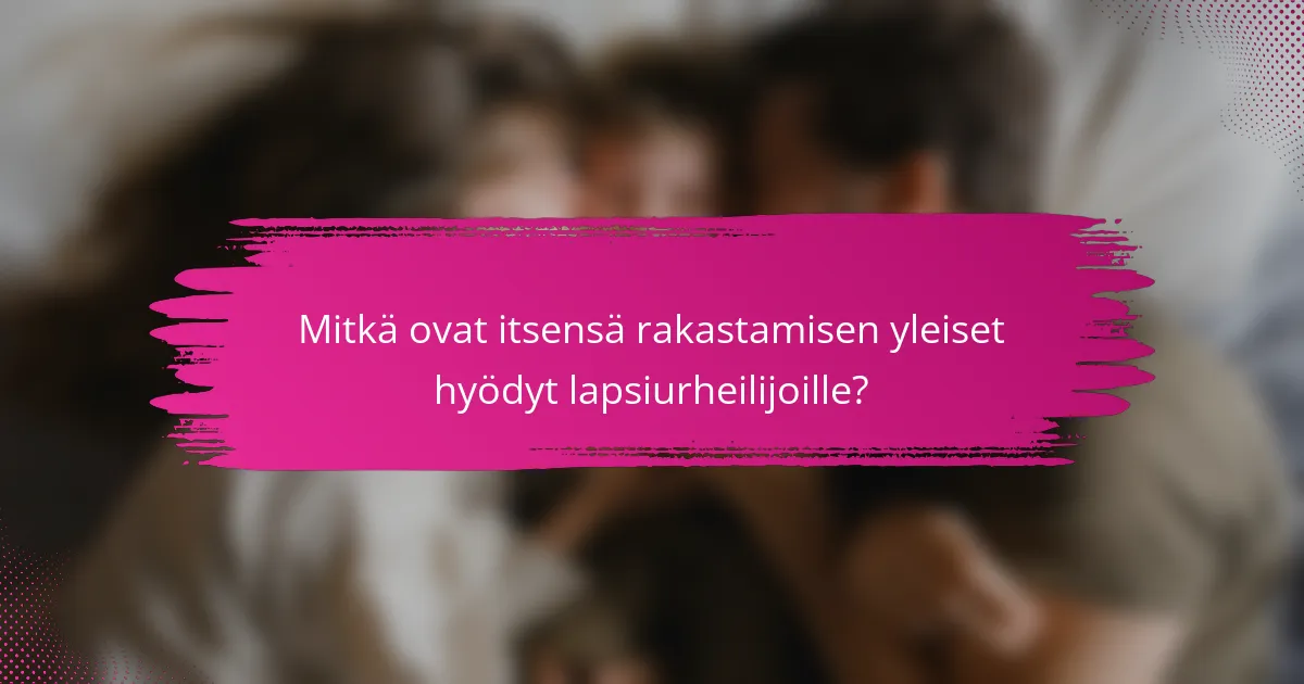 Mitkä ovat itsensä rakastamisen yleiset hyödyt lapsiurheilijoille?