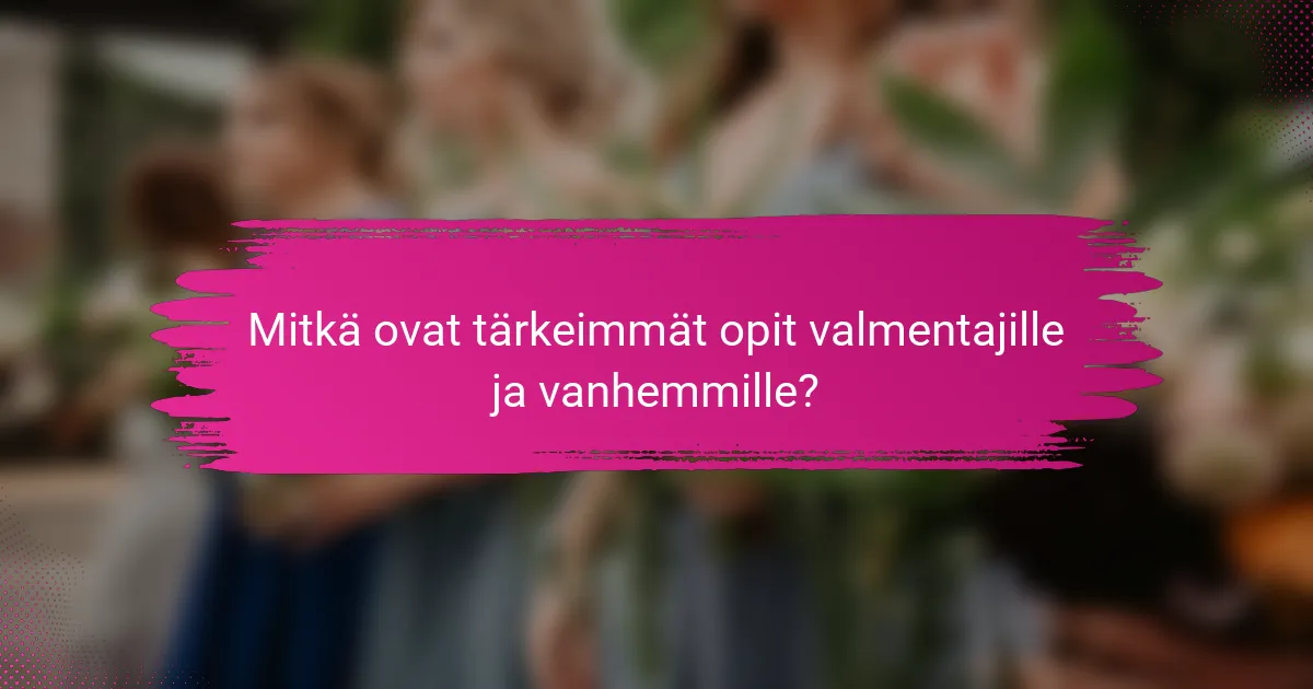Mitkä ovat tärkeimmät opit valmentajille ja vanhemmille?